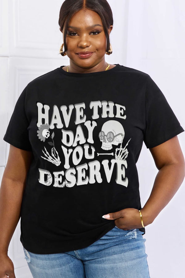 Simply Love Full Size HAVE THE DAY YOU DESERVE Graphic Cotton Tee